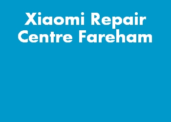 Xiaomi Repair Centre Fareham