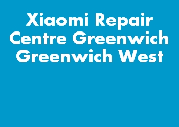 Xiaomi Repair Centre Greenwich Greenwich West