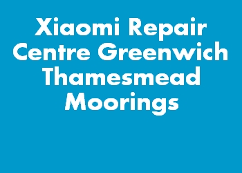 Xiaomi Repair Centre Greenwich Thamesmead Moorings
