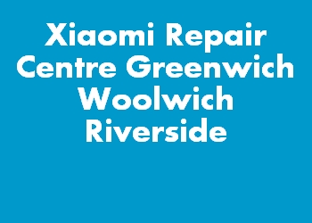 Xiaomi Repair Centre Greenwich Woolwich Riverside