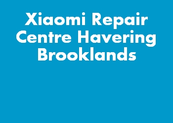 Xiaomi Repair Centre Havering Brooklands