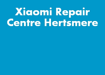 Xiaomi Repair Centre Hertsmere