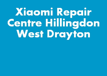 Xiaomi Repair Centre Hillingdon West Drayton