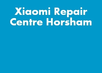 Xiaomi Repair Centre Horsham