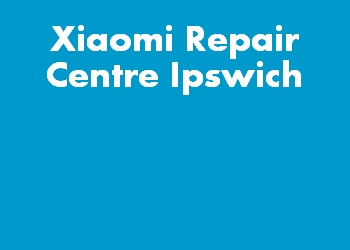 Xiaomi Repair Centre Ipswich