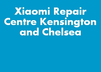 Xiaomi Repair Centre Kensington and Chelsea