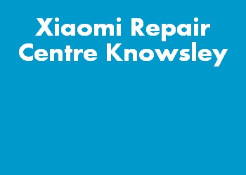 Xiaomi Repair Centre Knowsley