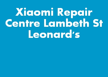Xiaomi Repair Centre Lambeth St Leonard's