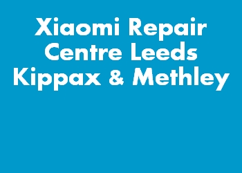 Xiaomi Repair Centre Leeds Kippax & Methley