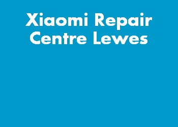 Xiaomi Repair Centre Lewes