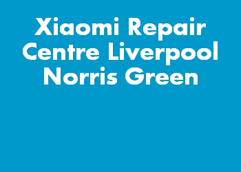 Xiaomi Repair Centre Liverpool Norris Green