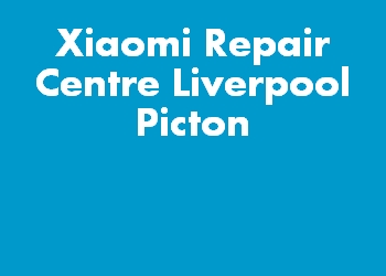 Xiaomi Repair Centre Liverpool Picton