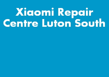 Xiaomi Repair Centre Luton South