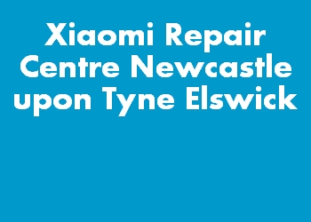 Xiaomi Repair Centre Newcastle upon Tyne Elswick