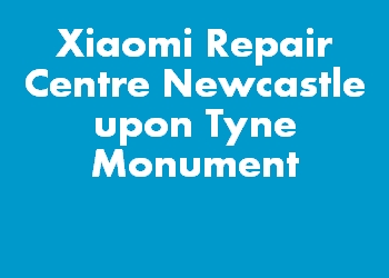 Xiaomi Repair Centre Newcastle upon Tyne Monument