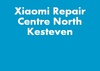 Xiaomi Repair Centre North Kesteven
