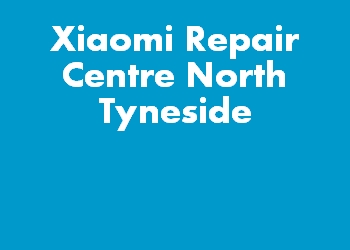 Xiaomi Repair Centre North Tyneside