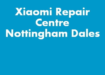 Xiaomi Repair Centre Nottingham Dales