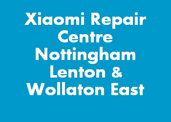 Xiaomi Repair Centre Nottingham Lenton & Wollaton East