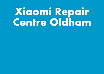 Xiaomi Repair Centre Oldham