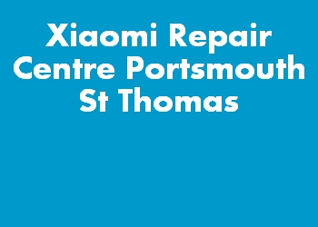 Xiaomi Repair Centre Portsmouth St Thomas
