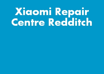 Xiaomi Repair Centre Redditch