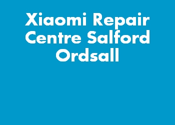 Xiaomi Repair Centre Salford Ordsall