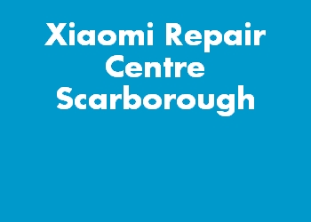 Xiaomi Repair Centre Scarborough