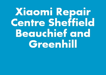 Xiaomi Repair Centre Sheffield Beauchief and Greenhill