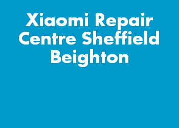 Xiaomi Repair Centre Sheffield Beighton