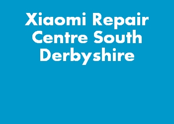 Xiaomi Repair Centre South Derbyshire
