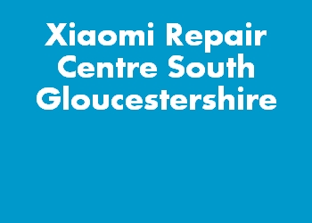 Xiaomi Repair Centre South Gloucestershire