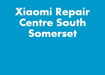 Xiaomi Repair Centre South Somerset