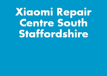 Xiaomi Repair Centre South Staffordshire