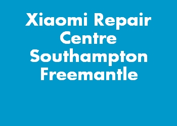 Xiaomi Repair Centre Southampton Freemantle