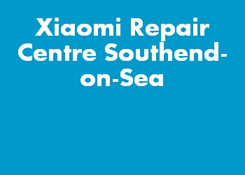 Xiaomi Repair Centre Southend-on-Sea