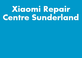 Xiaomi Repair Centre Sunderland