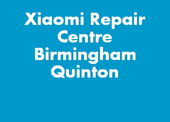 Xiaomi Repair Centre Birmingham Quinton
