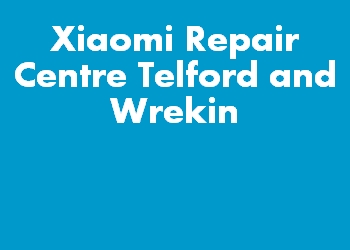 Xiaomi Repair Centre Telford and Wrekin