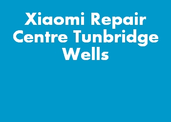 Xiaomi Repair Centre Tunbridge Wells