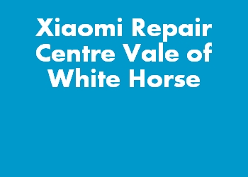 Xiaomi Repair Centre Vale of White Horse