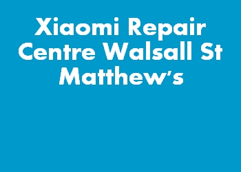 Xiaomi Repair Centre Walsall St Matthew's