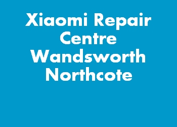 Xiaomi Repair Centre Wandsworth Northcote