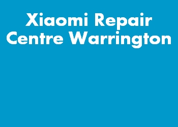 Xiaomi Repair Centre Warrington