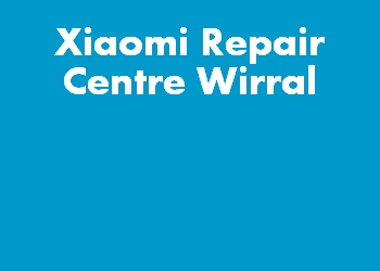 Xiaomi Repair Centre Wirral