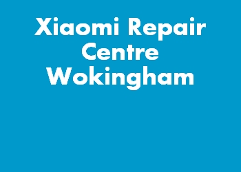 Xiaomi Repair Centre Wokingham