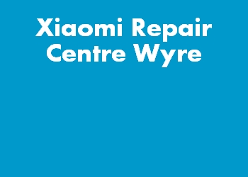Xiaomi Repair Centre Wyre