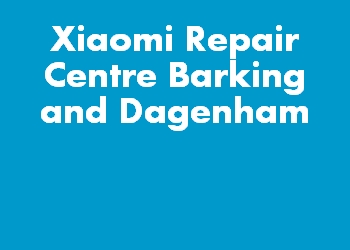 Xiaomi Repair Centre Barking and Dagenham