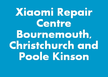 Xiaomi Repair Centre Bournemouth, Christchurch and Poole Kinson