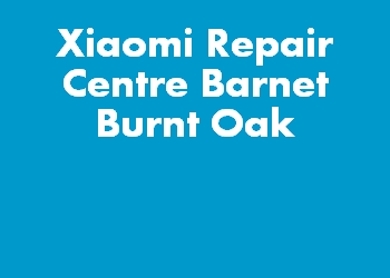 Xiaomi Repair Centre Barnet Burnt Oak